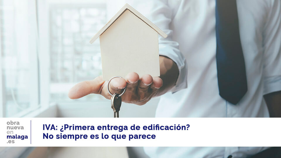 IVA: Primera entrega de edificacion - obranuevaenmalaga